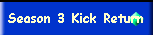 Season 3 Kick Return