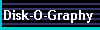 Disk-O-Graphy