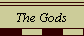 The Gods