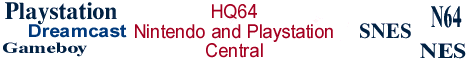 HQ64: Nintendo, Playstation and Dreamcast Central