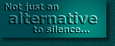 Not just an alternative to silence...
