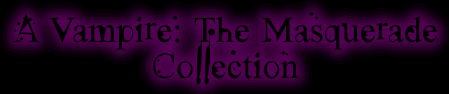 A Vampire: The Masquerade Collection