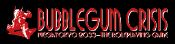 Bubblegum Crisis the Roleplaying Game