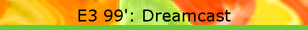 E3 99': Dreamcast