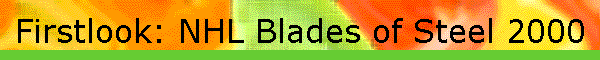 Firstlook: NHL Blades of Steel 2000