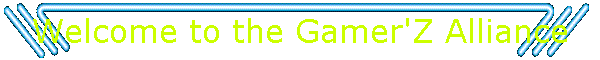 Welcome to the Gamer'Z Alliance