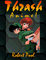 Rob's Thrash Anime Sourcebook