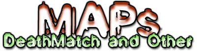 Maps, DeathMatch and Other