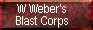 W Weber's Blast Corps
