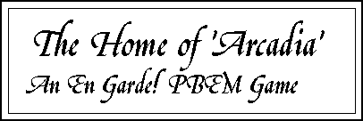 The Home of Arcadia, an En Garde PBEM Game
