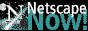 Netscape NOW!