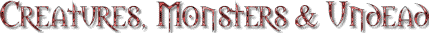 Creatures, Monsters and Undead