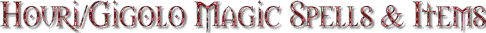 Houri/Gigolo Magic Spells & Items