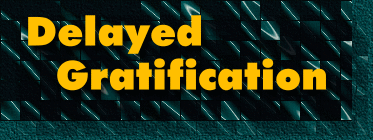 Delayed Gratification