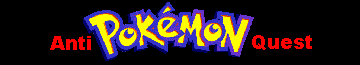 The Anti-Pokemon Quest's Homepage!
