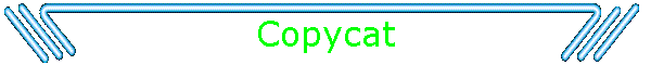Copycat