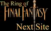 [Next Ring of Final Fantasy Site]