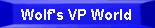 Wolf's VP World