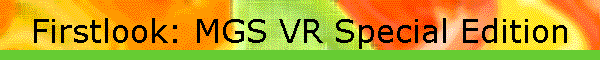 Firstlook: MGS VR Special Edition
