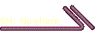 SH: Nowhere