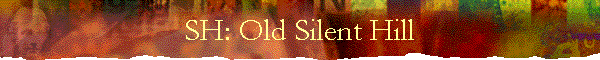 SH: Old Silent Hill
