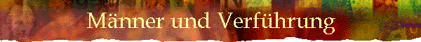 M�nner und Verf�hrung