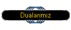 Dualarımız
