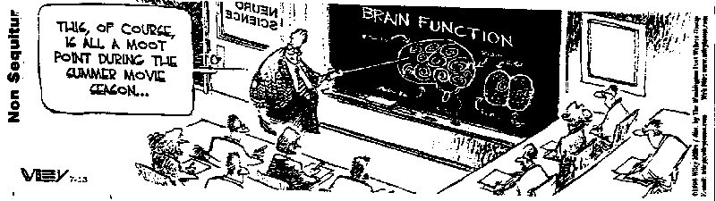 Neuro science class: This, of course, is all all a moot point during the summer movie season.