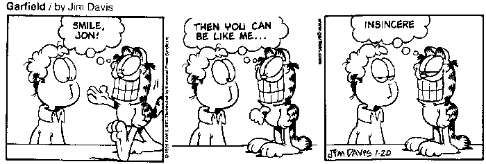 Garfield comic: Smile Jon. Then you can be like me. Insincere.