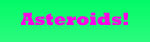 Asteroids