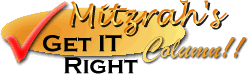 Mitzrah's Get IT Right Column!
