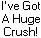 I've got a huge crush!