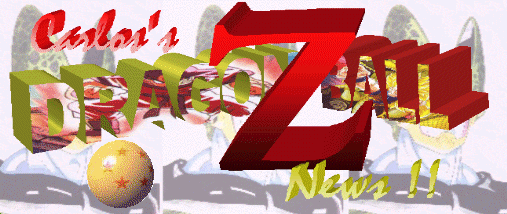 Carlos's Dragon Ball Z News !!