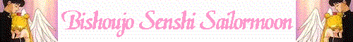 Welcome to Bishoujo Senshi Sailormoon, Thank you for visiting