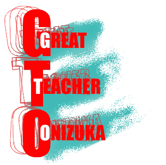 Great Teacher Onizuka!