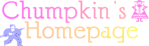 Chumpkin's Homepage