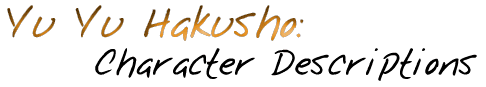 Yu Yu Hakusho: Character Descriptions