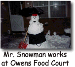 Mr. Snowman worksat Owens Food Court
