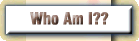 Who Am I??