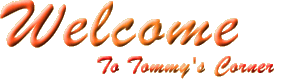 Welcome to Tommy's Corner