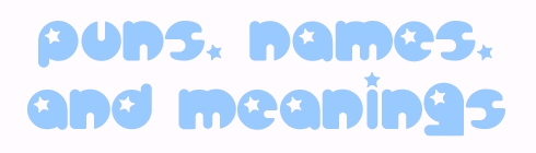 Puns, Names, and Meanings