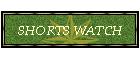 SHORTS WATCH