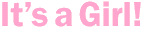 It's a Girl