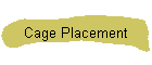 Cage Placement