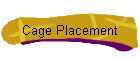 Cage Placement