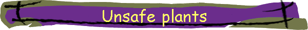 Unsafe plants