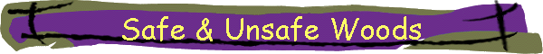 Safe & Unsafe Woods