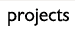 Projects