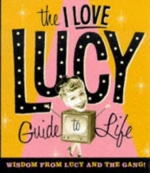 The I Love Lucy Guide to Life