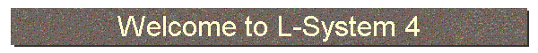 Welcome to L-System 4